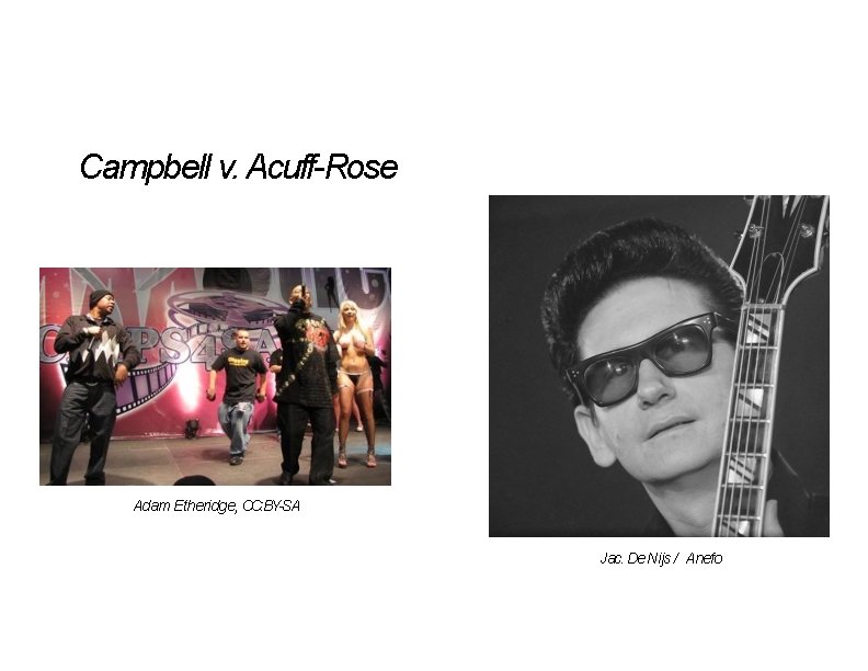 Campbell v. Acuff-Rose Adam Etheridge, CC: BY-SA Jac. De Nijs / Anefo Campbell v. Acuff-Rose Adam Etheridge, CC: BY-SA Jac. De Nijs / Anefo