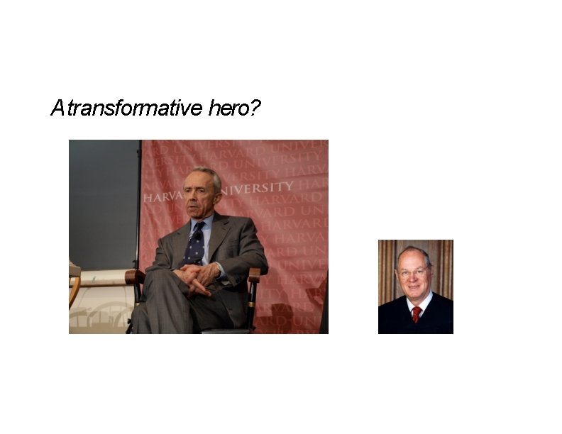 A transformative hero? A transformative hero?
