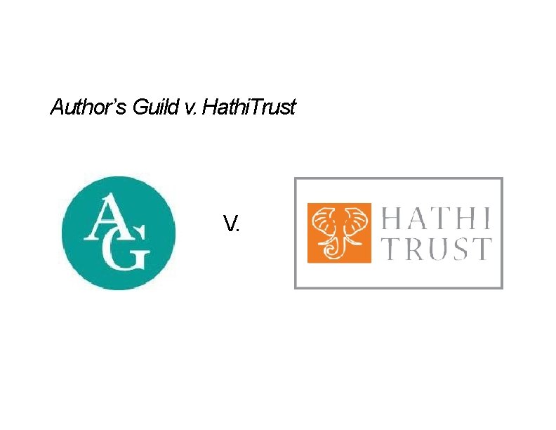 Author’s Guild v. Hathi. Trust V. Author’s Guild v. Hathi. Trust V.