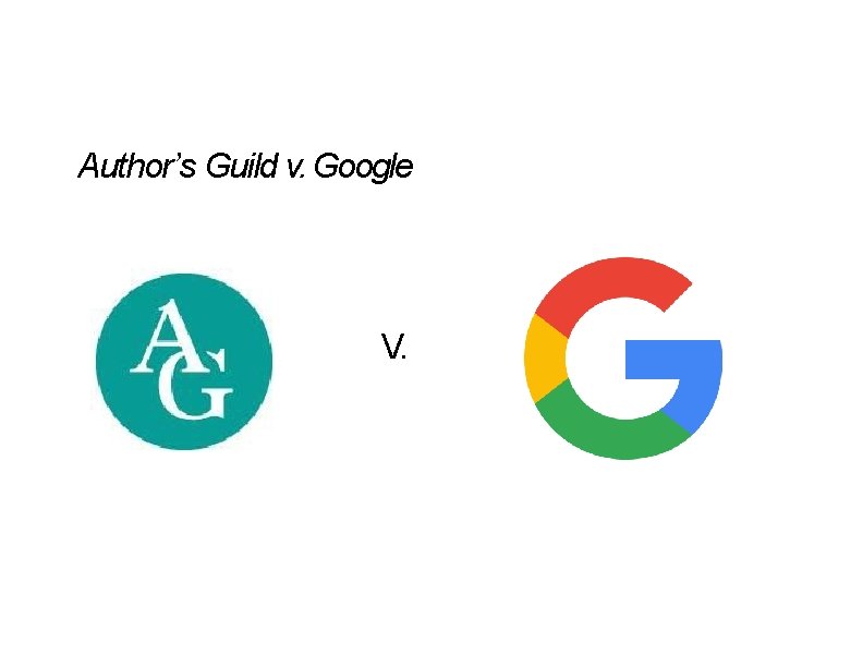 Author’s Guild v. Google V. Author’s Guild v. Google V.