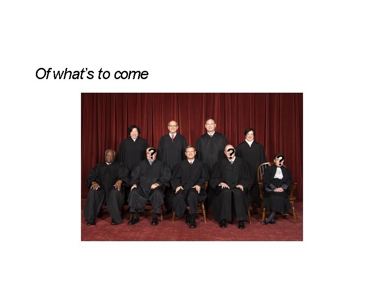 Of what’s to come ? ? ? Of what’s to come ? ? ?