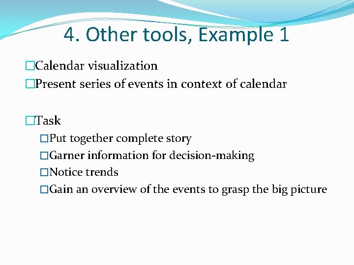 4. Other tools, Example 1 �Calendar visualization �Present series of events in context of