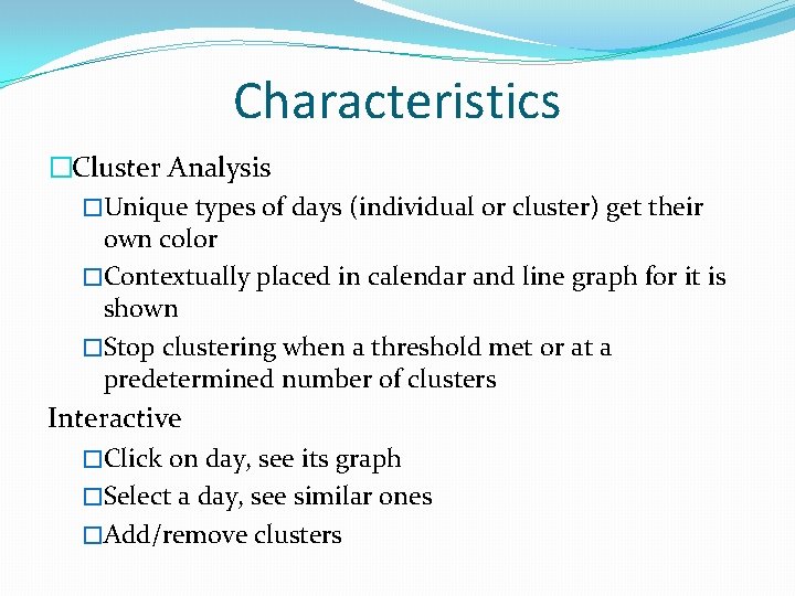 Characteristics �Cluster Analysis �Unique types of days (individual or cluster) get their own color