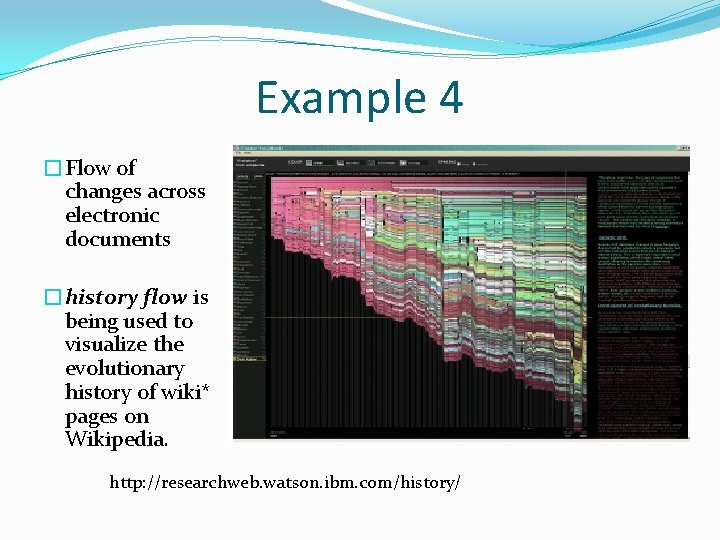 Example 4 �Flow of changes across electronic documents �history flow is being used to
