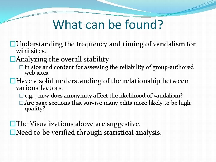 What can be found? �Understanding the frequency and timing of vandalism for wiki sites.