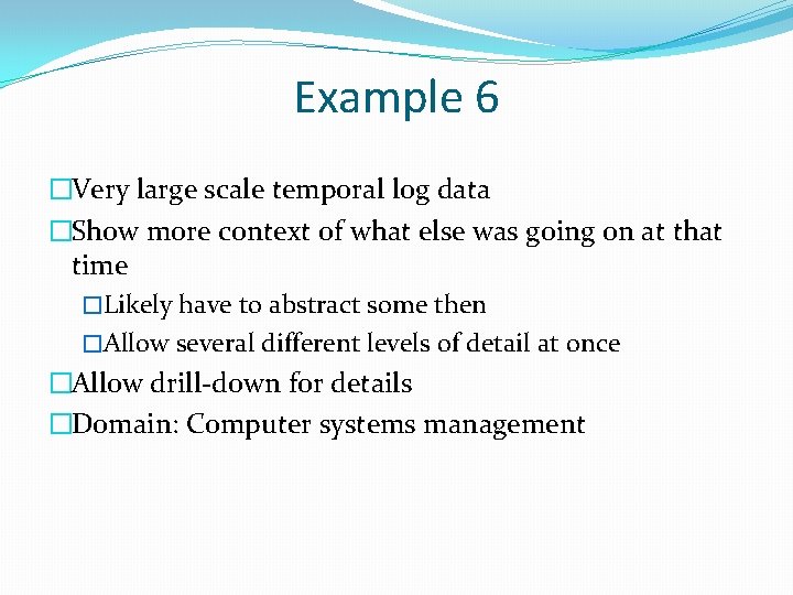 Example 6 �Very large scale temporal log data �Show more context of what else