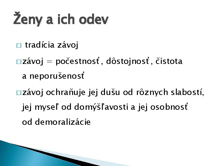 Ženy a ich odev � tradícia závoj � závoj = počestnosť, dôstojnosť, čistota a