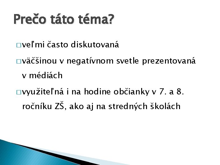 Prečo táto téma? � veľmi často diskutovaná � väčšinou v negatívnom svetle prezentovaná v