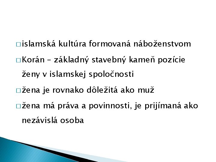 � islamská � Korán kultúra formovaná náboženstvom – základný stavebný kameň pozície ženy v