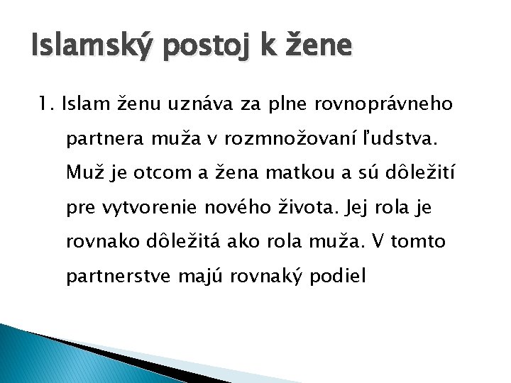 Islamský postoj k žene 1. Islam ženu uznáva za plne rovnoprávneho partnera muža v