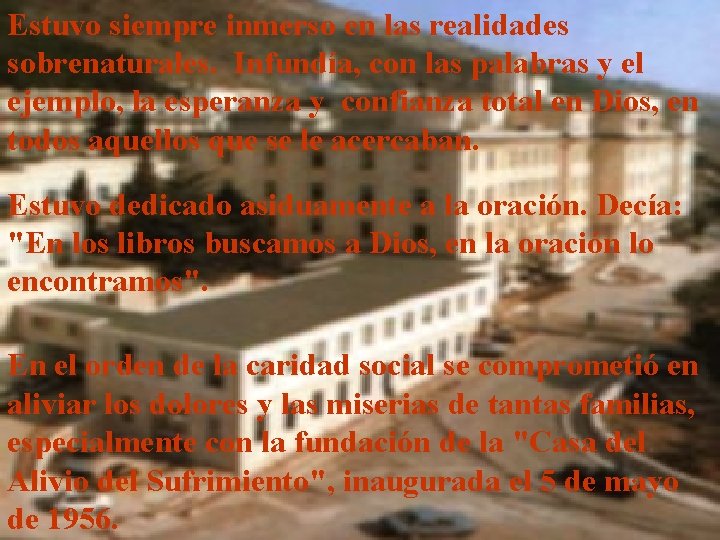 Estuvo siempre inmerso en las realidades sobrenaturales. Infundía, con las palabras y el ejemplo,