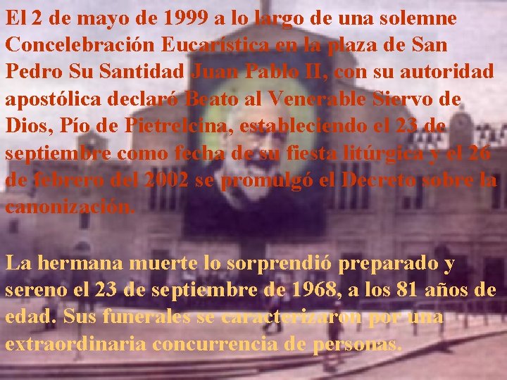 El 2 de mayo de 1999 a lo largo de una solemne Concelebración Eucarística