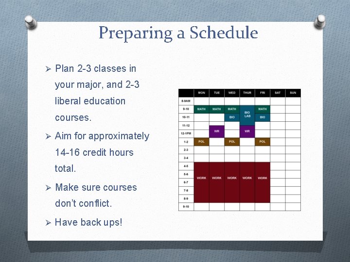 Preparing a Schedule Ø Plan 2 -3 classes in your major, and 2 -3