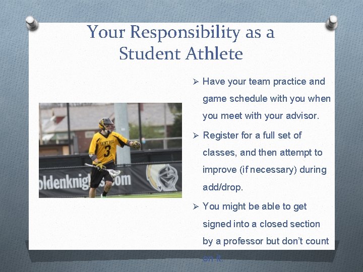 Your Responsibility as a Student Athlete Ø Have your team practice and game schedule