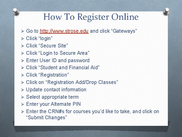 How To Register Online Ø Go to http: //www. strose. edu and click “Gateways”