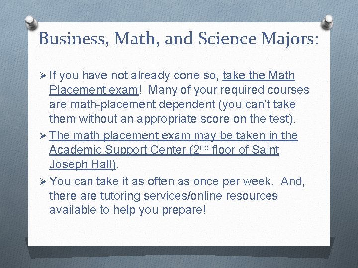 Business, Math, and Science Majors: Ø If you have not already done so, take