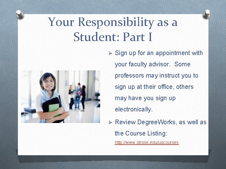 Your Responsibility as a Student: Part I Ø Sign up for an appointment with