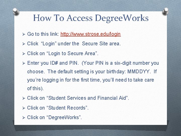 How To Access Degree. Works Ø Go to this link: http: //www. strose. edu/login