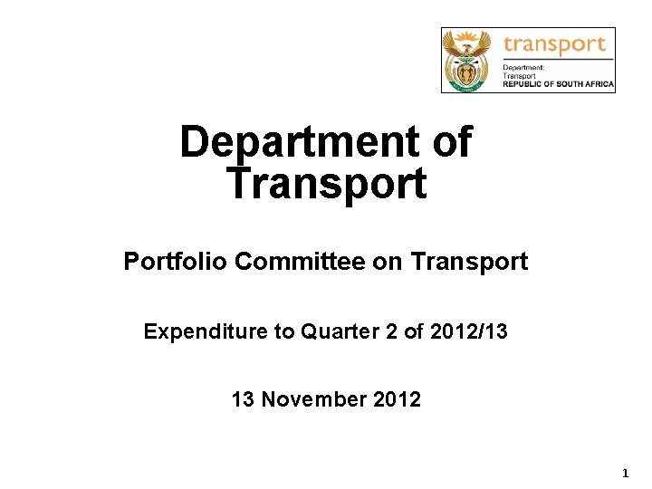 Department of Transport Portfolio Committee on Transport Expenditure to Quarter 2 of 2012/13 13