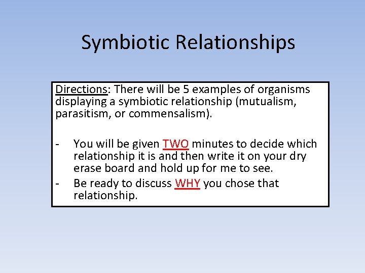 Symbiotic Relationships Directions: There will be 5 examples of organisms displaying a symbiotic relationship