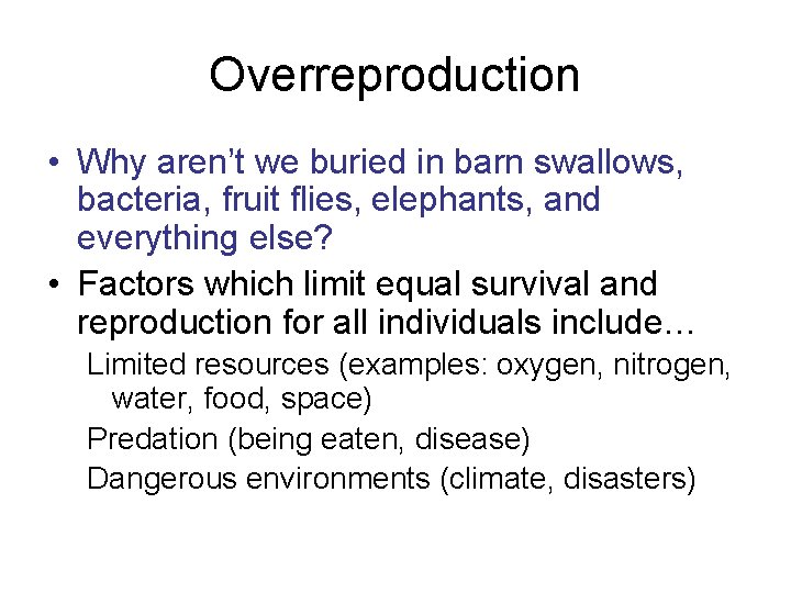 Overreproduction • Why aren’t we buried in barn swallows, bacteria, fruit flies, elephants, and