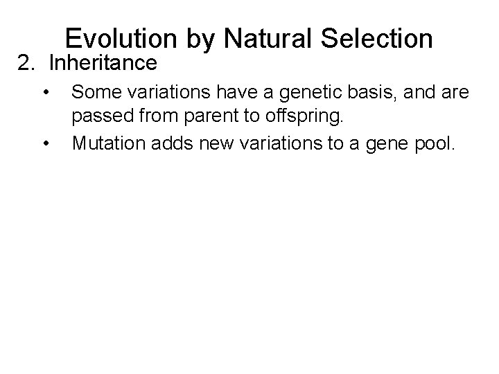 Evolution by Natural Selection 2. Inheritance • • Some variations have a genetic basis,
