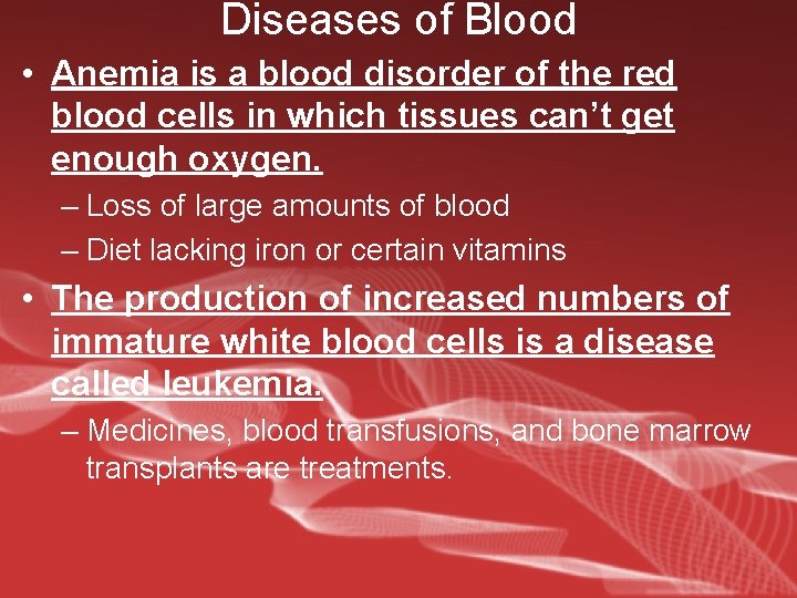 Diseases of Blood • Anemia is a blood disorder of the red blood cells