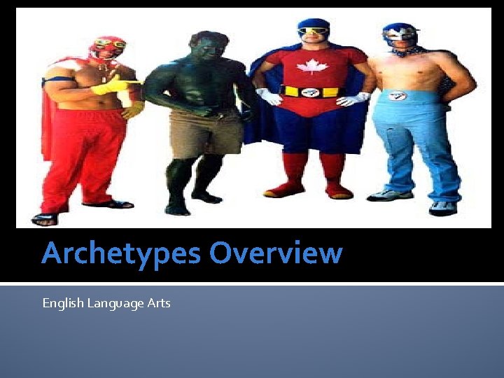 Archetypes Overview English Language Arts 