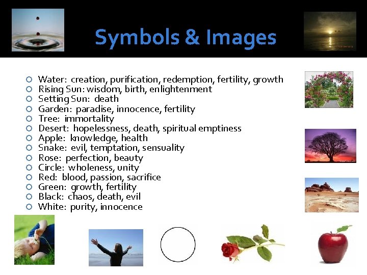 Symbols & Images Water: creation, purification, redemption, fertility, growth Rising Sun: wisdom, birth, enlightenment