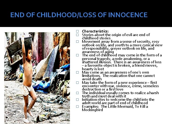 END OF CHILDHOOD/LOSS OF INNOCENCE � � � � � Characteristics: Stories about the