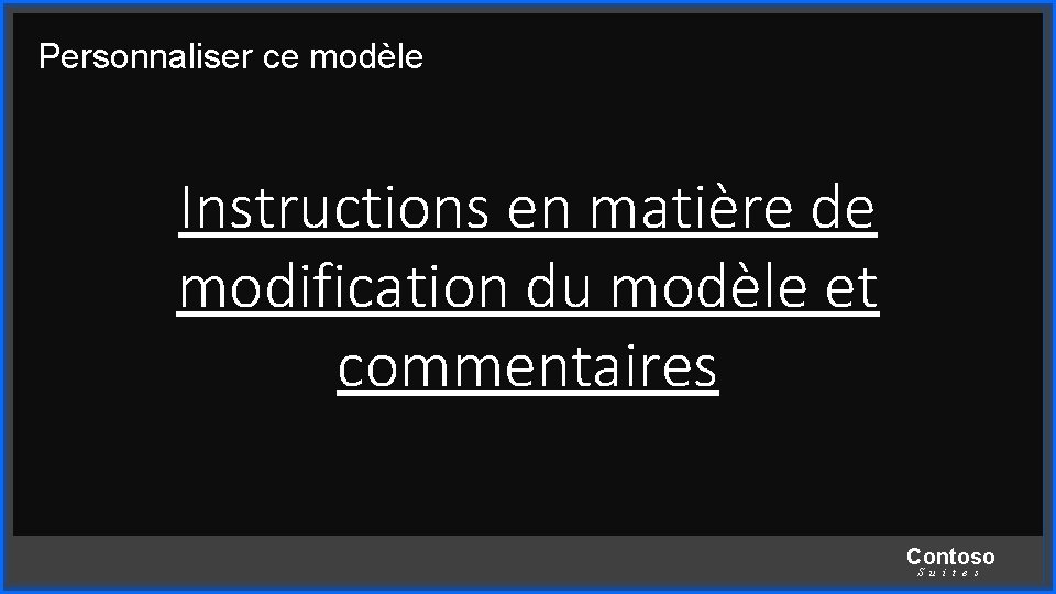 Personnaliser ce modèle Instructions en matière de modification du modèle et commentaires Contoso S