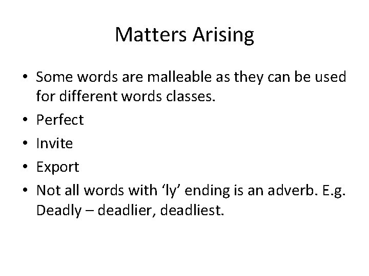Matters Arising • Some words are malleable as they can be used for different