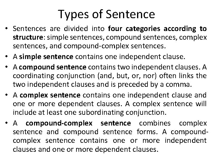 Types of Sentence • Sentences are divided into four categories according to structure: simple