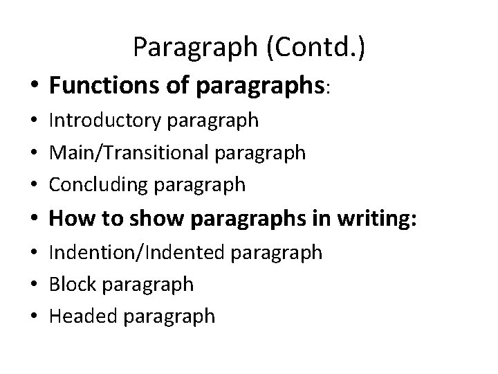 Paragraph (Contd. ) • Functions of paragraphs: • Introductory paragraph • Main/Transitional paragraph •