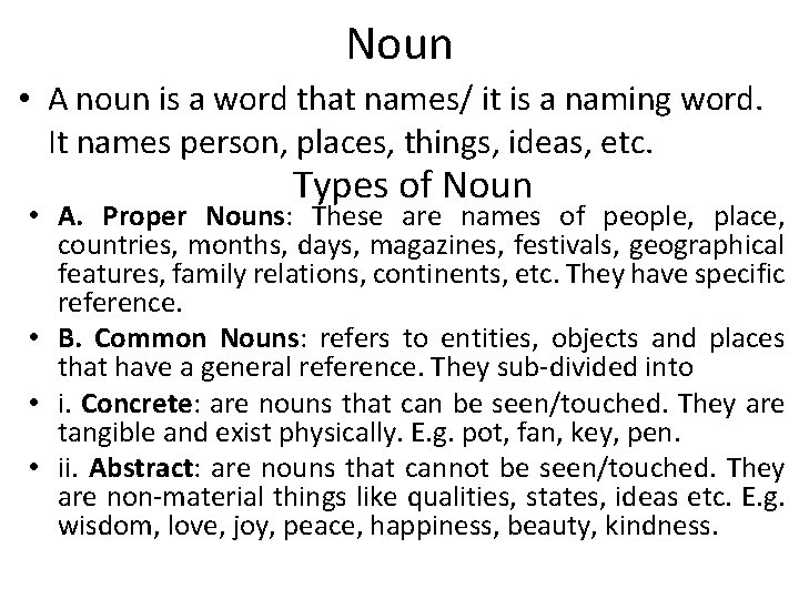 Noun • A noun is a word that names/ it is a naming word.