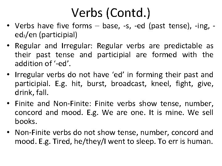 Verbs (Contd. ) • Verbs have five forms – base, -s, -ed (past tense),