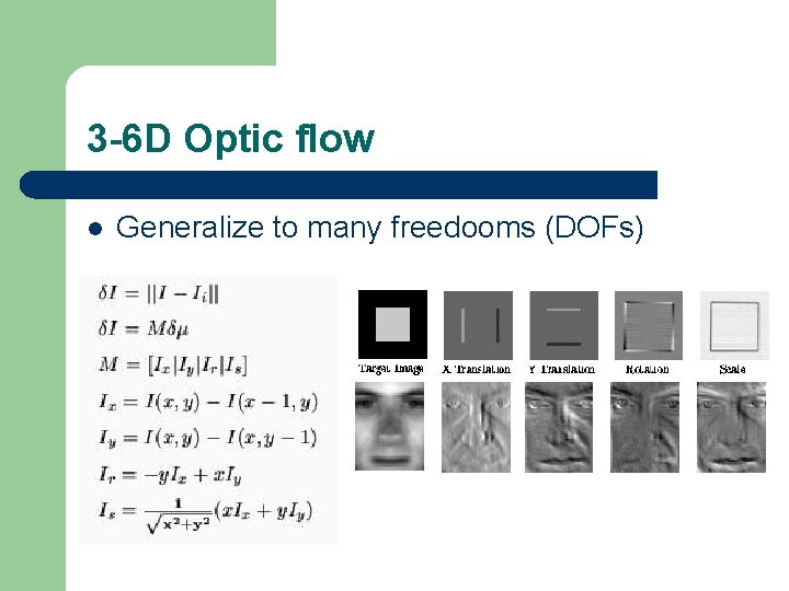 3 -6 D Optic flow l Generalize to many freedooms (DOFs) 