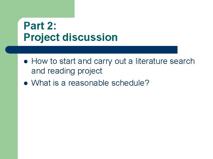 Part 2: Project discussion l l How to start and carry out a literature