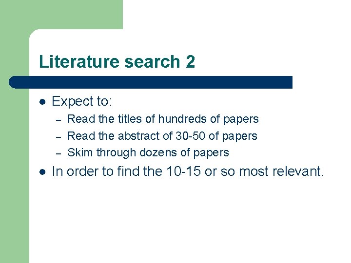 Literature search 2 l Expect to: – – – l Read the titles of