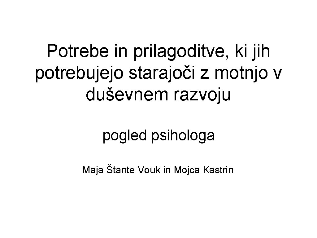 Potrebe in prilagoditve, ki jih potrebujejo starajoči z motnjo v duševnem razvoju pogled psihologa