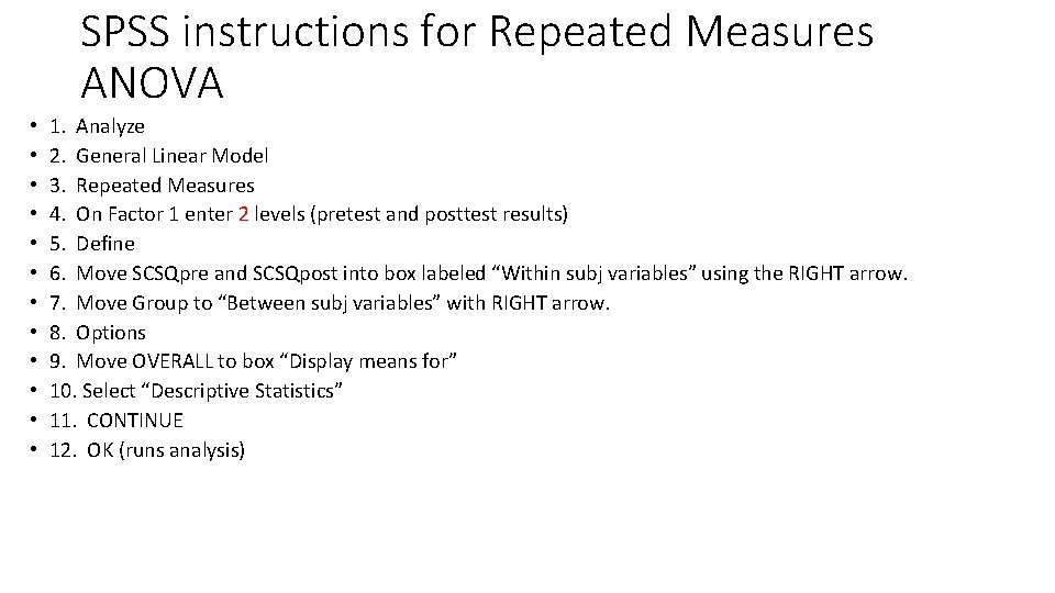 SPSS instructions for Repeated Measures ANOVA • • • 1. Analyze 2. General Linear