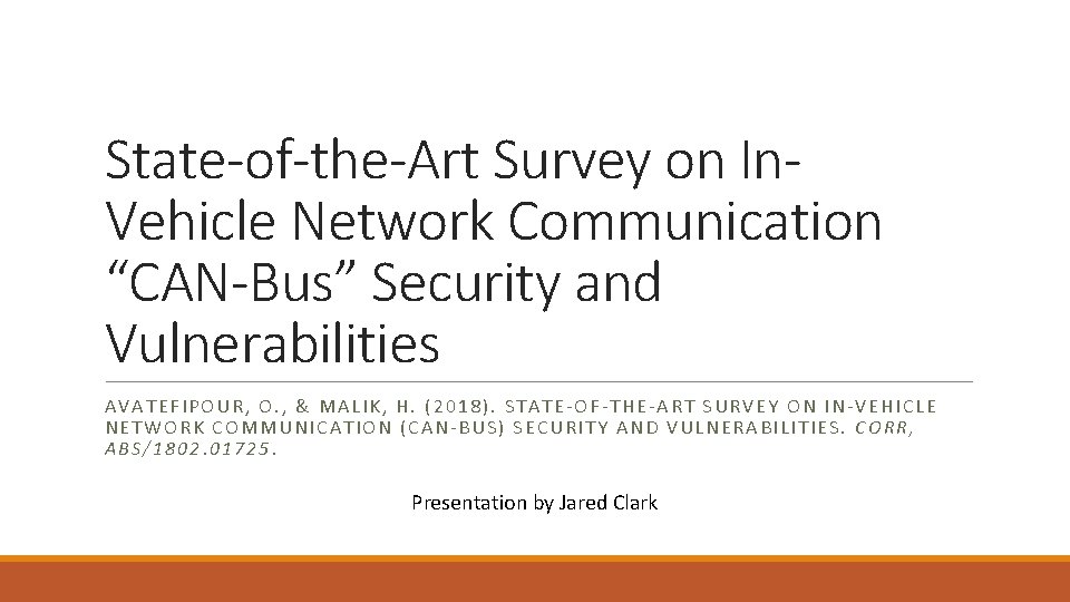 State-of-the-Art Survey on In. Vehicle Network Communication “CAN-Bus” Security and Vulnerabilities AVATEFIPOUR, O. ,