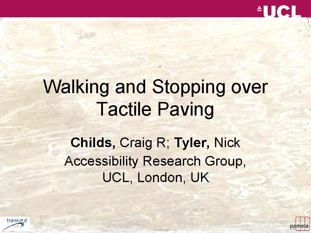 Walking and Stopping over Tactile Paving Childs, Craig R; Tyler, Nick Accessibility Research Group,