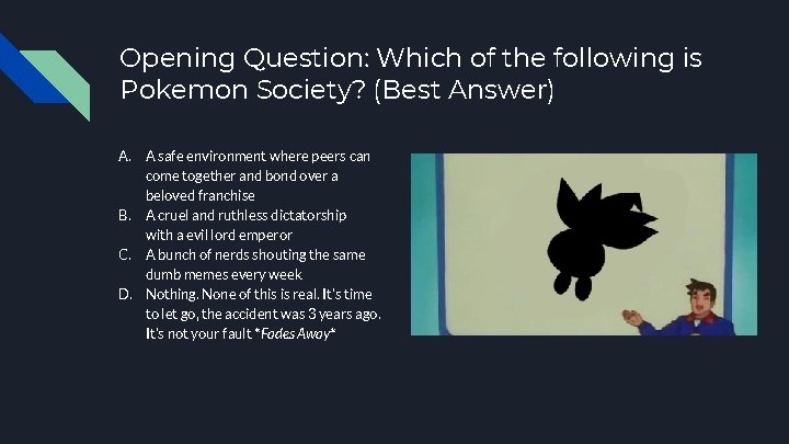 Opening Question: Which of the following is Pokemon Society? (Best Answer) A. A safe