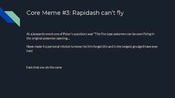 Core Meme #3: Rapidash can’t fly At a jeopardy event one of Peter's questions