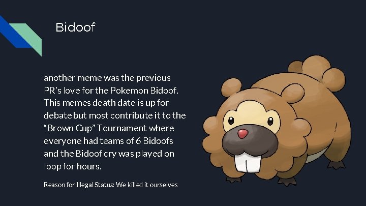 Bidoof another meme was the previous PR’s love for the Pokemon Bidoof. This memes