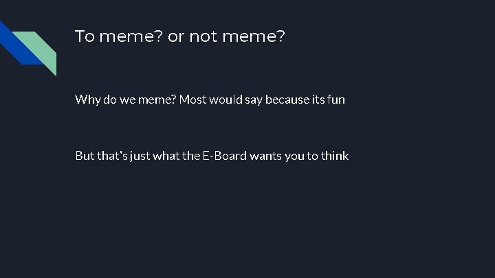 To meme? or not meme? Why do we meme? Most would say because its