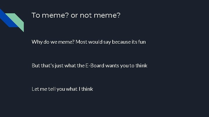 To meme? or not meme? Why do we meme? Most would say because its