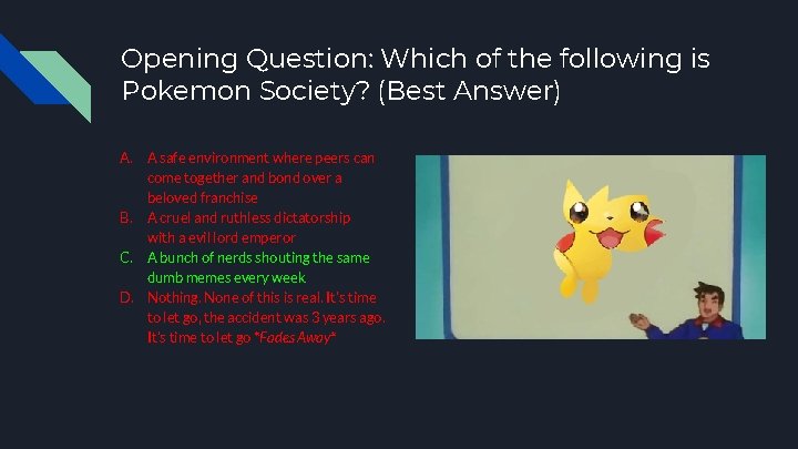 Opening Question: Which of the following is Pokemon Society? (Best Answer) A. A safe