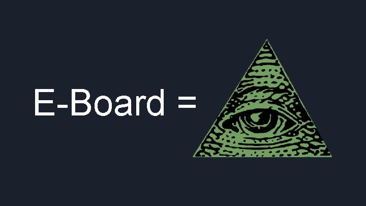 E-Board = 